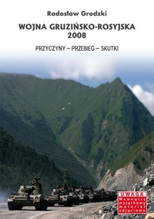 Okładka: Radosław Grodzki - Wojna gruzińsko-rosyjska 2008. Przyczyny, przebieg, skutki