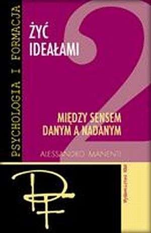 Okładka: Alessandro Manenti - Żyć Ideałami, tom 2: Między sensem danym a nadanym