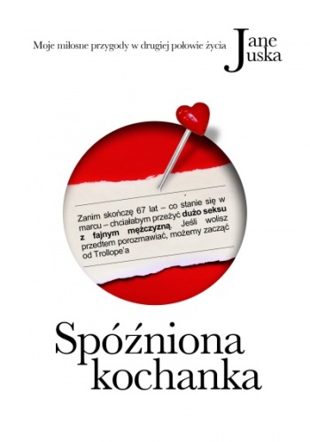 Okładka: Jane Juska - Spóźniona kochanka. Moje miłosne przygody w drugiej połowie życia.