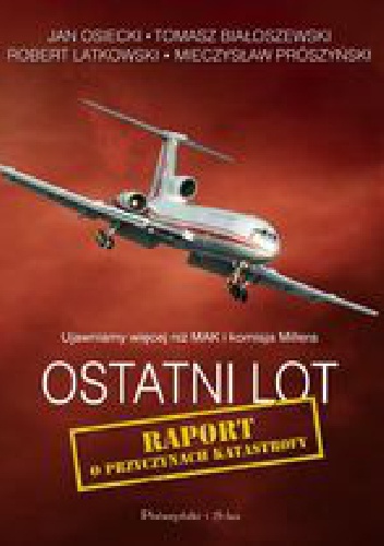 Okładka: Jan Osiecki - Ostatni lot. Raport o przyczynach katastrofy