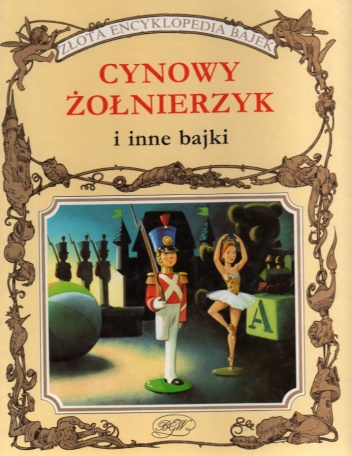 Okładka:  praca zbiorowa - Cynowy żołnierzyk i inne bajki