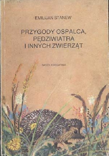 Okładka: Emilijan Stanew - Przygody Ospalca, Pędziwiatra i innych zwierząt