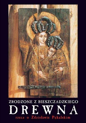 Okładka: Andrzej Potocki - Zrodzone z bieszczadzkiego drewna rzecz o Zdzisławie Pękalskim