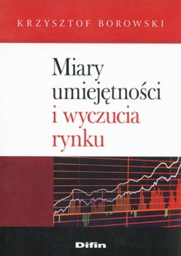 Okładka: Krzysztof Borowski - Miary umiejętności i wyczucia rynku