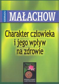 Okładka: Giennadij Małachow - Charakter człowieka i jego wpływ na zdrowie
