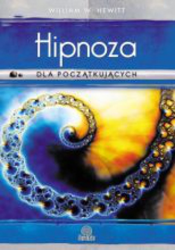 Okładka: William W. Hewitt - Hipnoza dla początkujących