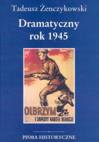 Okładka: Tadeusz Żenczykowski - Dramatyczny rok 1945