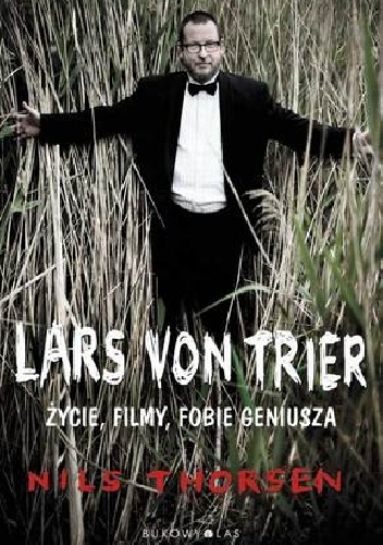 Okładka: Nils Thorsen - Lars von Trier. Życie, filmy, fobie geniusza