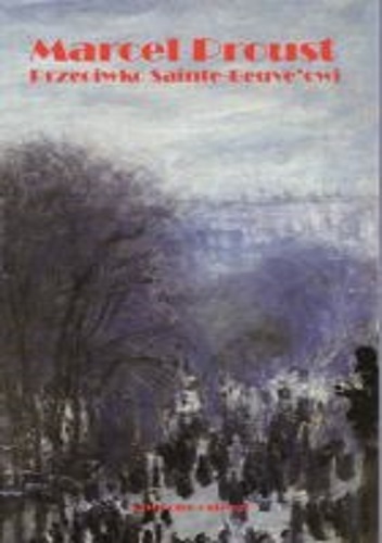 Okładka: Marcel Proust - Przeciwko Sainte-Beuve'owi