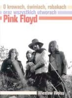 Okładka: Wiesław Weiss - O krowach, świniach, robakach oraz wszystkich utworach Pink Floyd