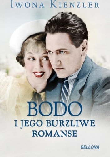 Okładka: Iwona Kienzler - Bodo i jego burzliwe romanse