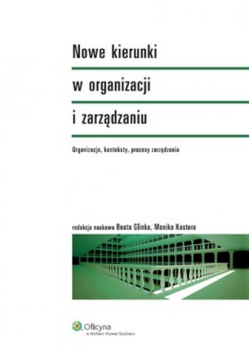 Okładka: Monika Kostera - Nowe kierunki w organizacji i zarządzaniu