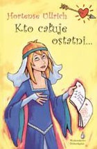 Okładka: Hortense Ullrich - Kto całuje ostatni...