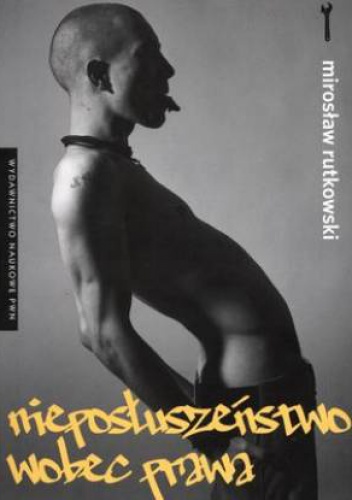 Okładka: Mirosław Rutkowski - Nieposłuszeństwo wobec prawa