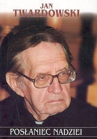 Okładka: Jan Twardowski - Posłaniec nadziei