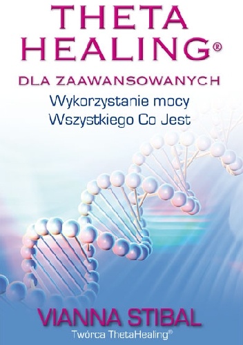 Okładka: Vianna Stibal - Theta Healing dla Zaawansowanych