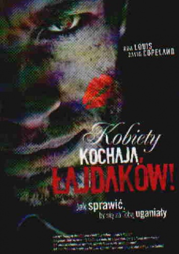 Okładka: Ron Louis - Kobiety kochają łajdaków! Jak sprawić, by się za Tobą uganiały