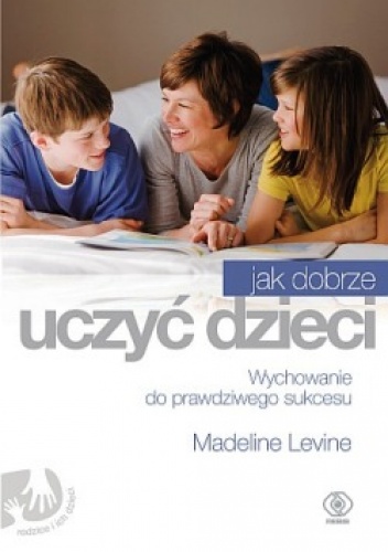 Okładka: Madeline Levine - Jak dobrze uczyć dzieci