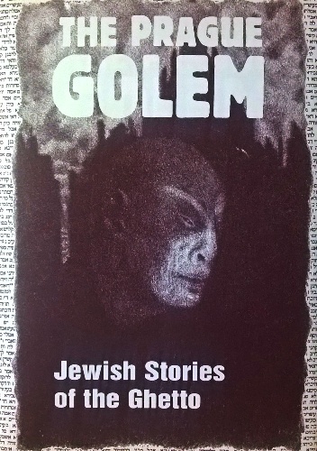 Okładka:  - The Prague Golem. Jewish Stories of the Ghetto