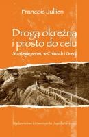 Okładka: François Jullien - Drogą okrężną i wprost do celu. Strategie sensu w Chinach i Grecji