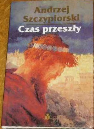 Okładka: Andrzej Szczypiorski - Czas przeszły