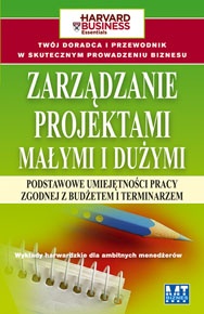 Okładka:  praca zbiorowa - Zarządzanie projektami małymi i dużymi