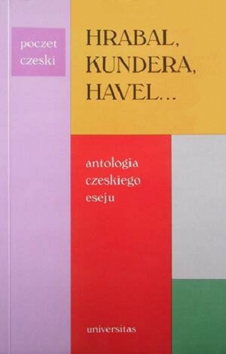 Okładka: Milan Kundera - Hrabal, Kundera, Havel...: Antologia czeskiego eseju
