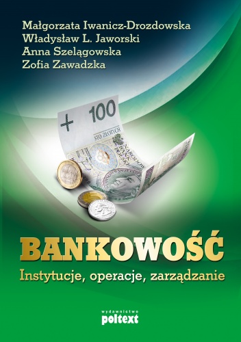 Okładka: Małgorzata Iwanicz-Drozdowska - Bankowość. Instytucje, operacje, zarządzanie