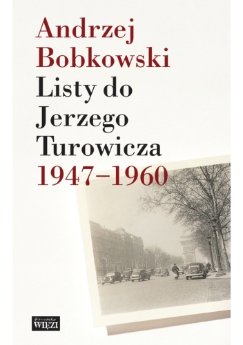 Okładka: Andrzej Bobkowski - Listy do Jerzego Turowicza 1947-1960