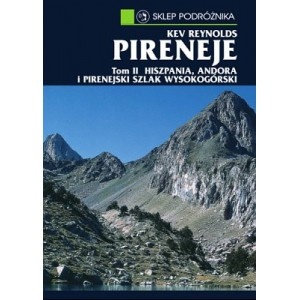 Okładka: Kev Reynolds - Pireneje. Trasy turystyczne i wspinaczkowe. T. 2, Hiszpania, Andora, Pirenejski szlak wysokogórski