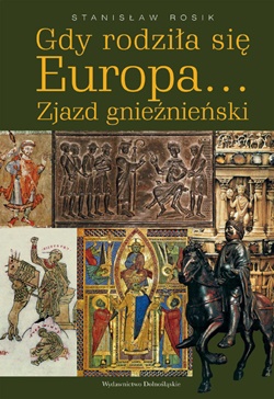 Okładka: Stanisław Rosik - Gdy rodziła się Europa... Zjazd gnieźnieński