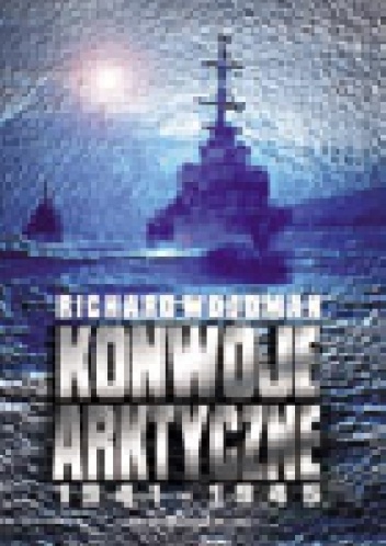 Okładka: Richard Woodman - Konwoje arktyczne 1941-1945