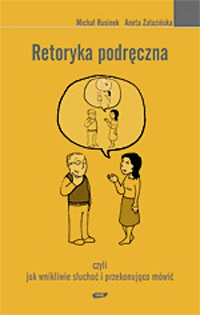 Okładka: Michał Rusinek - Retoryka podręczna, czyli jak wnikliwie słuchać i przekonująco mówić