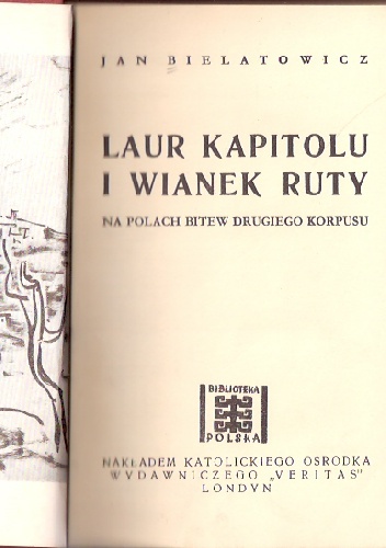 Okładka: Jan Bielatowicz - Laur Kapitolu i wianek ruty. Na polach bitew Drugiego Korpusu