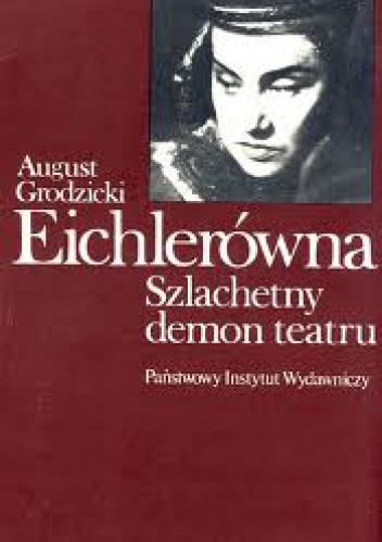 Okładka: August Grodzicki - Eichlerówna: Szlachetny demon teatru