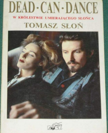 Okładka: Tomasz Słoń - Dead Can Dance - w królestwie umierającego Słońca.