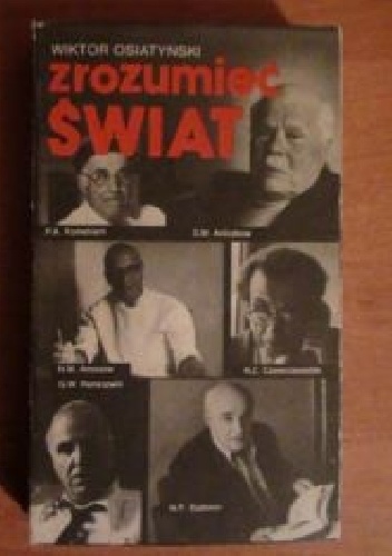 Okładka: Wiktor Osiatyński - Zrozumieć świat: rozmowy z uczonymi radzieckimi