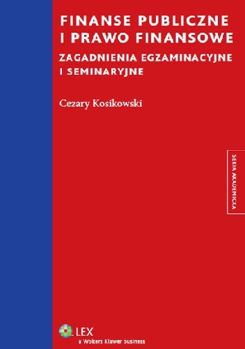 Okładka: Kosikowski Cezary - Finanse publiczne i prawo finansowe. Zagadnienia egzaminacyjne i seminaryjne