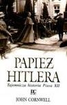 Okładka: John Cornwell - Papież Hitlera. Tajemnicza historia Piusa XII