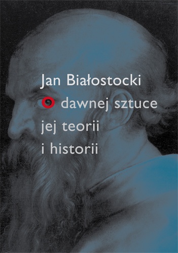 Okładka: Jan Białostocki - O dawnej sztuce, jej teorii i historii