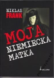 Okładka: Niklas Frank - Moja niemiecka matka