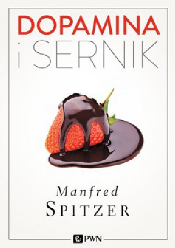 Okładka: Manfred Spitzer - Dopamina i sernik