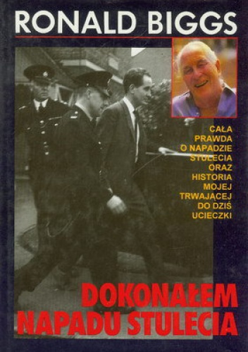 Okładka: Ronald Biggs - Dokonałem napadu stulecia