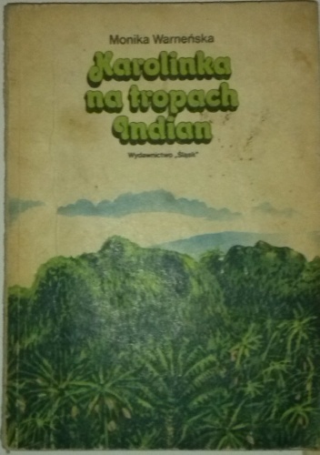Okładka: Monika Warneńska - Karolinka na tropach Indian
