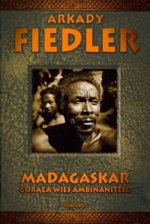 Okładka: Arkady Fiedler - Madagaskar. Gorąca wieś Ambinanitelo