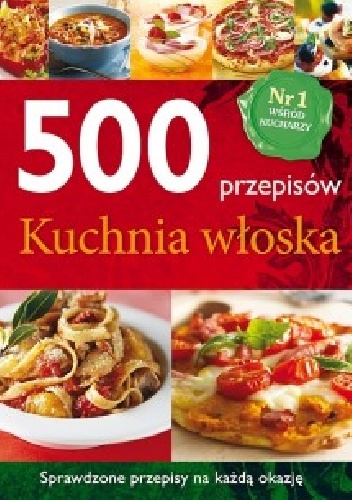 Okładka:  praca zbiorowa - 500 przepisów. Kuchnia włoska