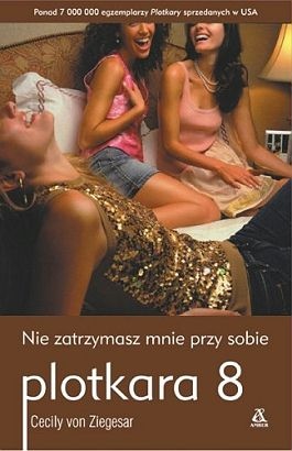 Okładka: Cecily von Ziegesar - Nie zatrzymasz mnie przy sobie