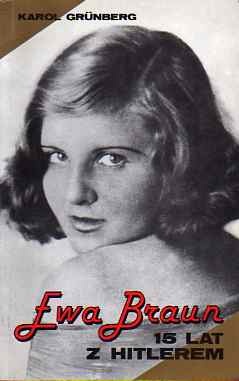 Okładka: Karol Grünberg - Ewa Braun. 15 lat z Hitlerem