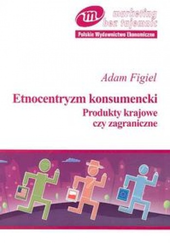 Okładka: Adam Figiel - Etnocentryzm konsumencki