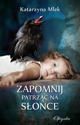 Okładka: Katarzyna Mlek - Zapomnij patrząc na słońce